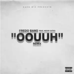 Fredo Bang - Oouuh (feat. Kevin Gates)